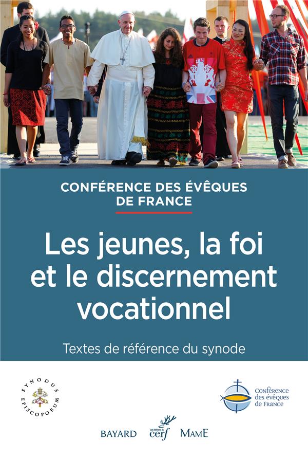 LES JEUNES, LA FOI ET LE DISCERNEMENT VOCATIONNEL - TEXTES DE REFERENCE DU SYNODE