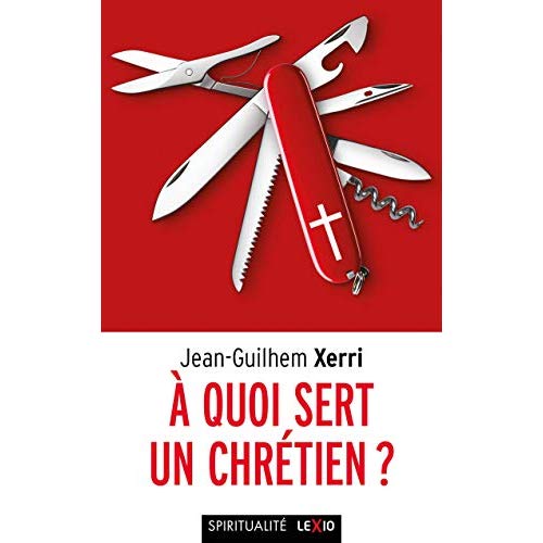 A QUOI SERT UN CHRETIEN ?