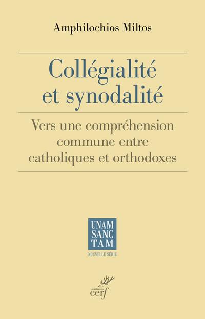 COLLEGIALITE ET SYNODALITE - VERS UNE COMPREHENSION COMMUNE ENTRE CATHOLIQUES ET ORTHODOXES