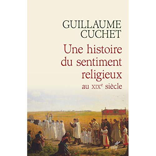 UNE HISTOIRE DU SENTIMENT RELIGIEUX AU XIXE SIECLE