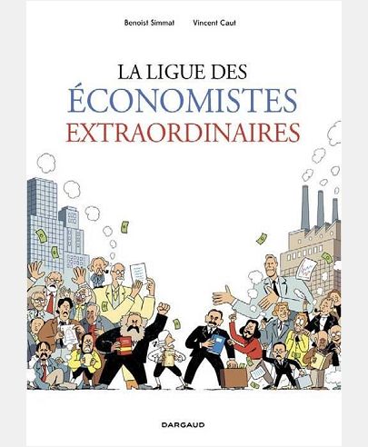 LIGUE ECONOMISTES EXTRAORDINAI - LA LIGUE DES ECONOMISTES EXTRAORDINAIRES - TOME 0 - LA LIGUE DES EC