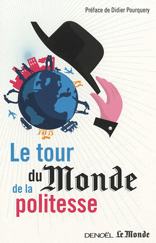LE TOUR DU MONDE DE LA POLITESSE