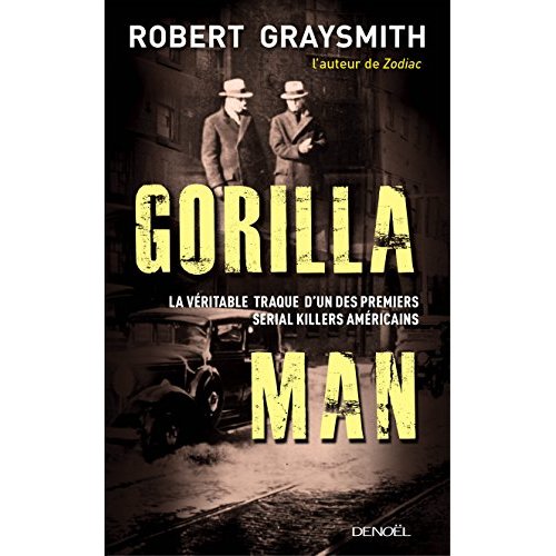 GORILLA MAN - LA VERITABLE TRAQUE D'UN DES PREMIERS SERIAL KILLERS AMERICAINS