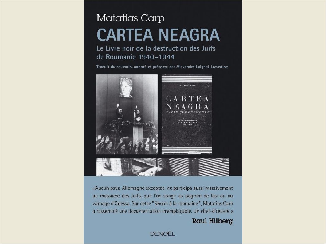 CARTEA NEAGRA - LE LIVRE NOIR DE LA DESTRUCTION DES JUIFS DE ROUMANIE (1940-1944)