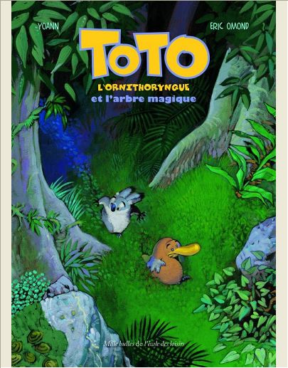 TOTO L'ORNITHORYNQUE ET L'ARBRE MAGIQUE