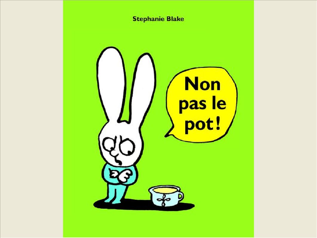 NON, PAS LE POT !