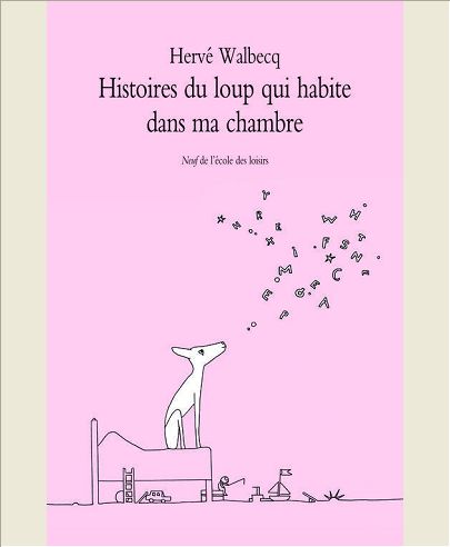 HISTOIRES DU LOUP QUI HABITE DANS MA CHAMBRE