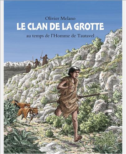 LE CLAN DE LA GROTTE - AUX TEMPS DE L'HOMME DE TAUTAVEL
