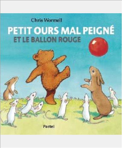 PETIT OURS MAL PEIGNE ET LE BALLON ROUGE