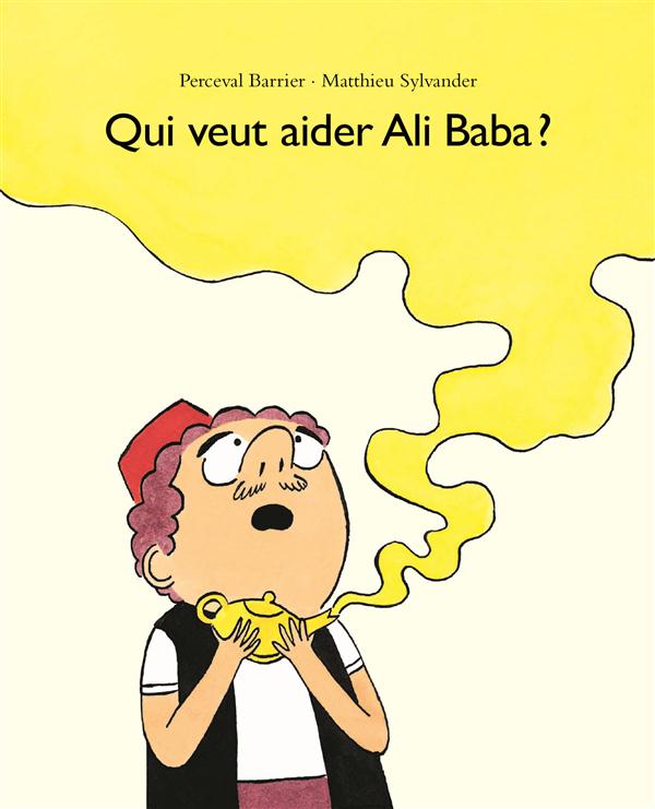 QUI VEUT AIDER ALI BABA