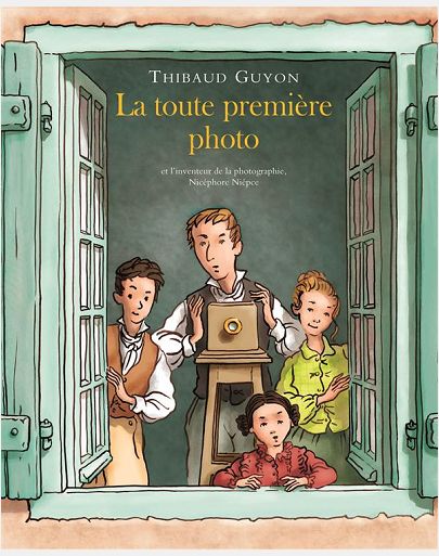 TOUTE PREMIERE PHOTO (LA) - ET L'INVENTEUR DE LA PHOTOGRAPHIE, NICEPHORE NIEPCE