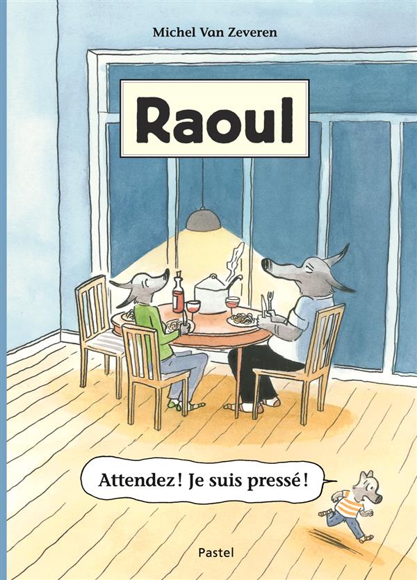 RAOUL - ATTENDEZ ! JE SUIS PRESSE !
