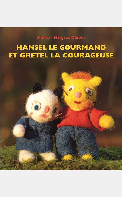 HANSEL LE GOURMAND ET GRETEL LA COURAGEUSE