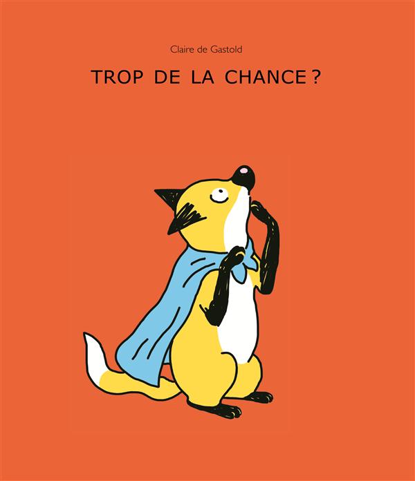 TROP DE LA CHANCE