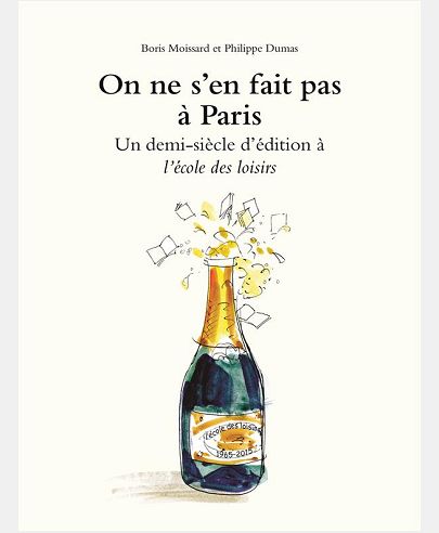 ON NE S'EN FAIT PAS A PARIS - UN DEMI SIECLE D'EDITION A L'ECOLE DES LOISIRS
