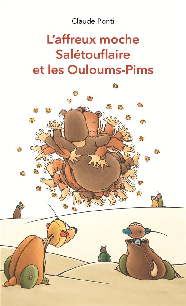 L'AFFREUX MOCHE SALETOUFLAIRE ET LES OULOUMS PIMS