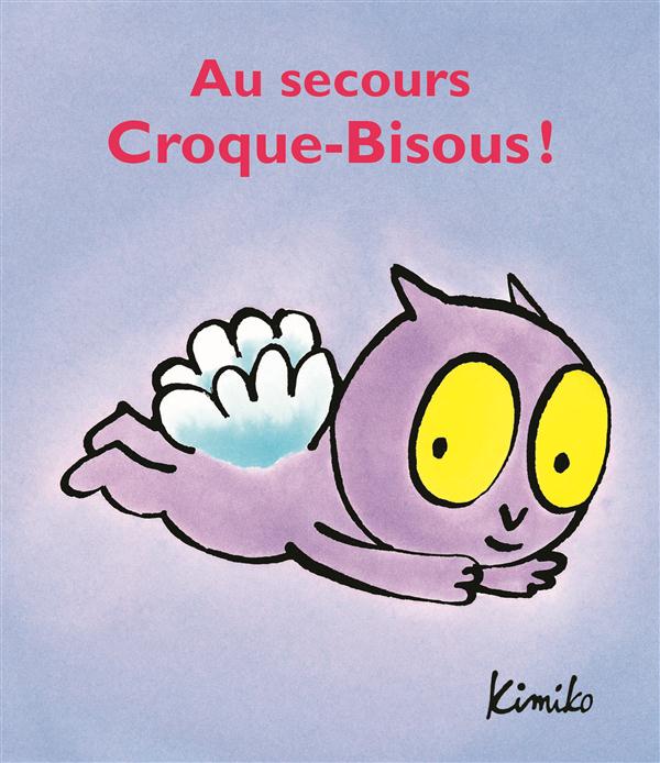 AU SECOURS CROQUE BISOUS