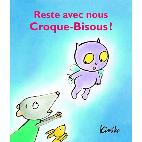 RESTE AVEC NOUS, CROQUE BISOUS