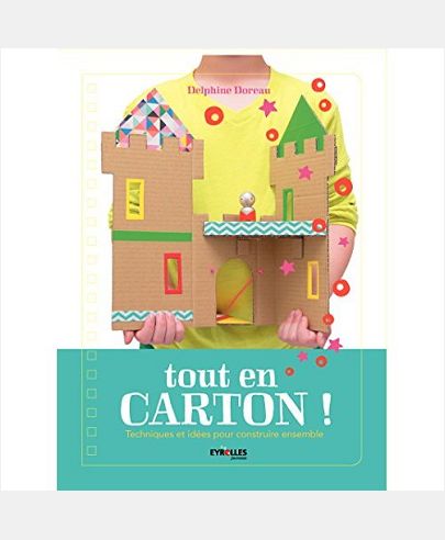 TOUT EN CARTON ! - TECHNIQUES ET  IDEES POUR CONSTRUIRE ENSEMBLE.