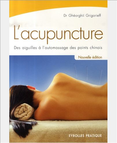 L'ACUPUNCTURE.DES AIGUILLES A L'AUTOMASSAGE DES POINTS CHINOIS