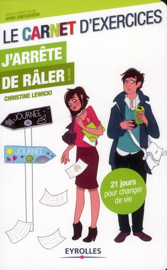 LE CARNET D'EXERCICES - J'ARRETE DE RALER ! - 21 JOURS POUR CHANGER DE VIE.