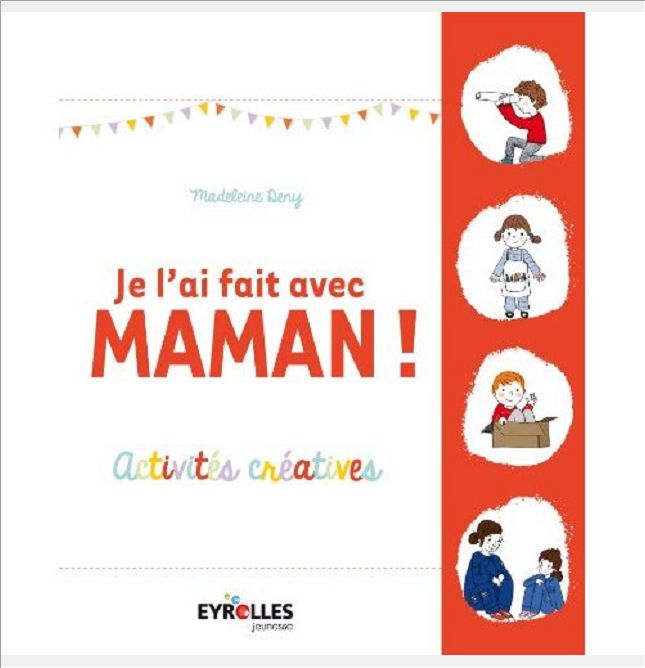 JE L'AI FAIT AVEC MAMAN ! - ACTIVITES CREATIVES.