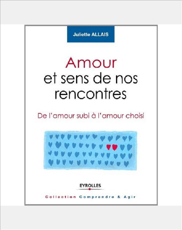 AMOUR ET SENS DE NOS RENCONTRES DE L'AMOUR SUBI A L'AMOUR CHOISI - DE L'AMOUR SUBI A L'AMOUR CHOISI.