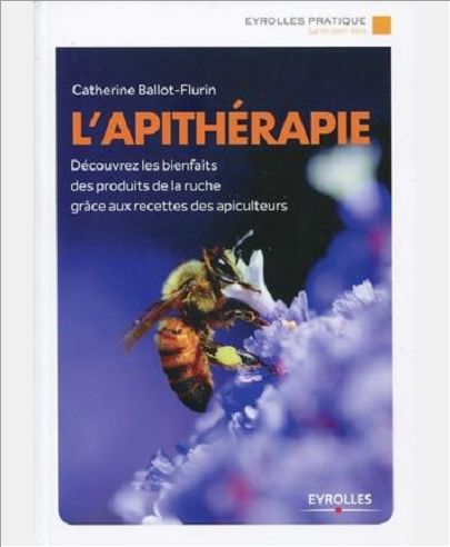 L APITHERAPIE DECOUVREZ LES BIENFAITS DES PRODUITS DE LA RUCHE GRACE AUX RECETTE - DECOUVREZ LES BIE