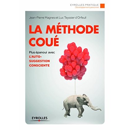 LA METHODE COUE - ETRE PLUS EPANOUI AVEC L'AUTOSUGGESTION CONSCIENTE.