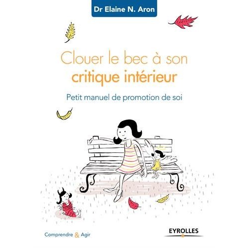CLOUER LE BEC A SON CRITIQUE INTERIEUR - PETIT MANUEL DE PROMOTION DE SOI.