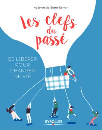 LES CLEFS DU PASSE - SE LIBERER POUR CHANGER DE VIE
