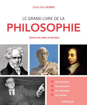 LE GRAND LIVRE DE LA PHILOSOPHIE - HISTOIRE DES IDEES EN OCCIDENT.