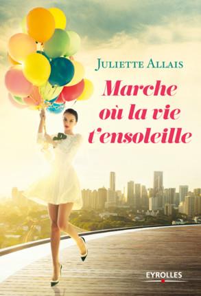 MARCHE OU LA VIE T'ENSOLEILLE