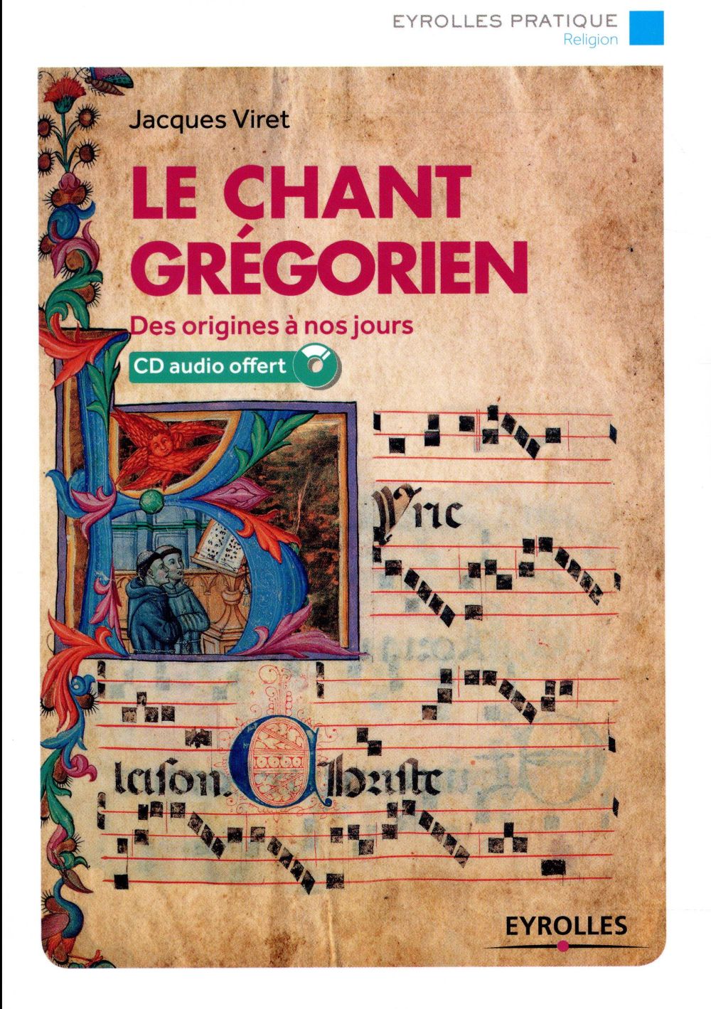 LE CHANT GREGORIEN - DES ORIGINES A NOS JOURS, CD AUDIO OFFERT, PLUS D'UNE HEURE DE MUSIQUE
