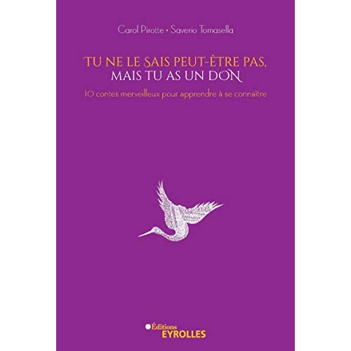 TU NE LE SAIS PEUT-ETRE PAS, MAIS TU AS UN DON - 10 CONTES MERVEILLEUX POUR APPRENDRE A SE CONNAITRE