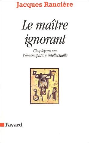 LE MAITRE IGNORANT - CINQ LECONS SUR L'EMANCIPATION INTELLECTUELLE