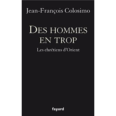 LES HOMMES EN TROP - LES CHRETIENS D'ORIENT