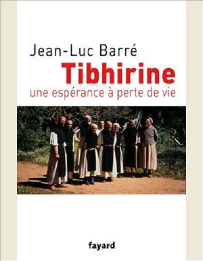 TIBHIRINE - UNE ESPERANCE A PERTE DE VIE