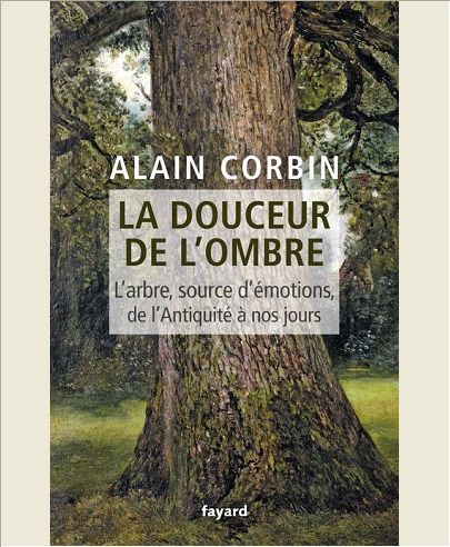 LA DOUCEUR DE L'OMBRE - L'ARBRE, SOURCE D'EMOTIONS, DE L'ANTIQUITE A NOS JOURS