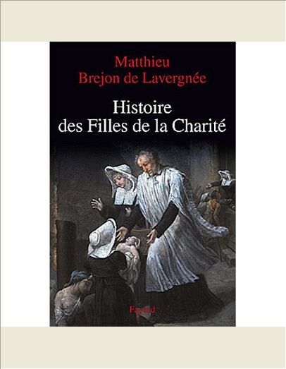 HISTOIRE DES FILLES DE LA CHARITE (XVIIE-XVIIIE SIECLES)