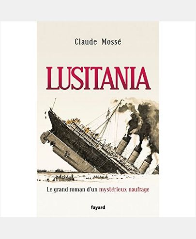LUSITANIA - LE GRAND ROMAN D'UN MYSTERIEUX NAUFRAGE