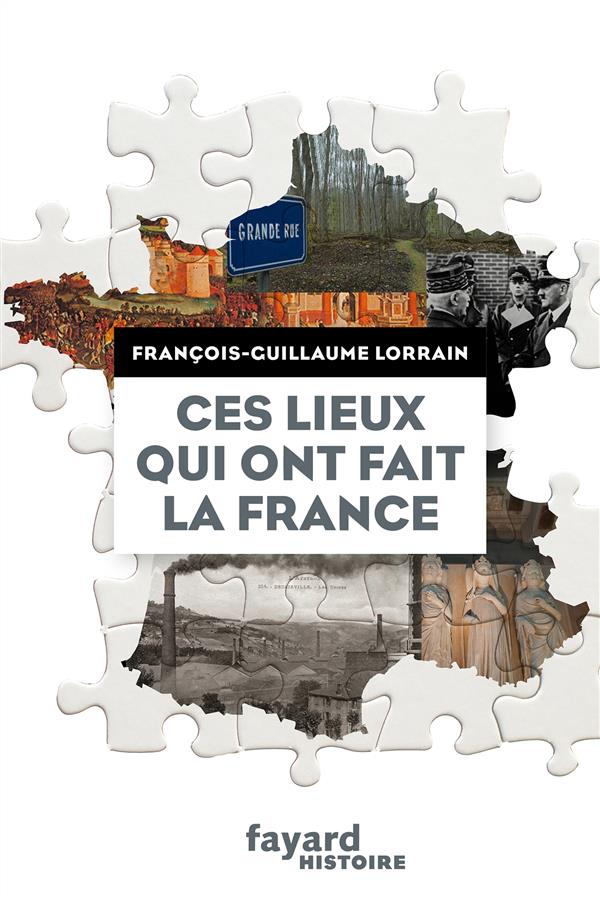 CES LIEUX QUI ONT FAIT LA FRANCE
