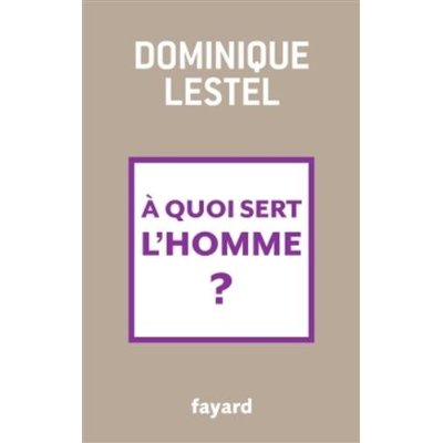 A QUOI SERT L'HOMME ?