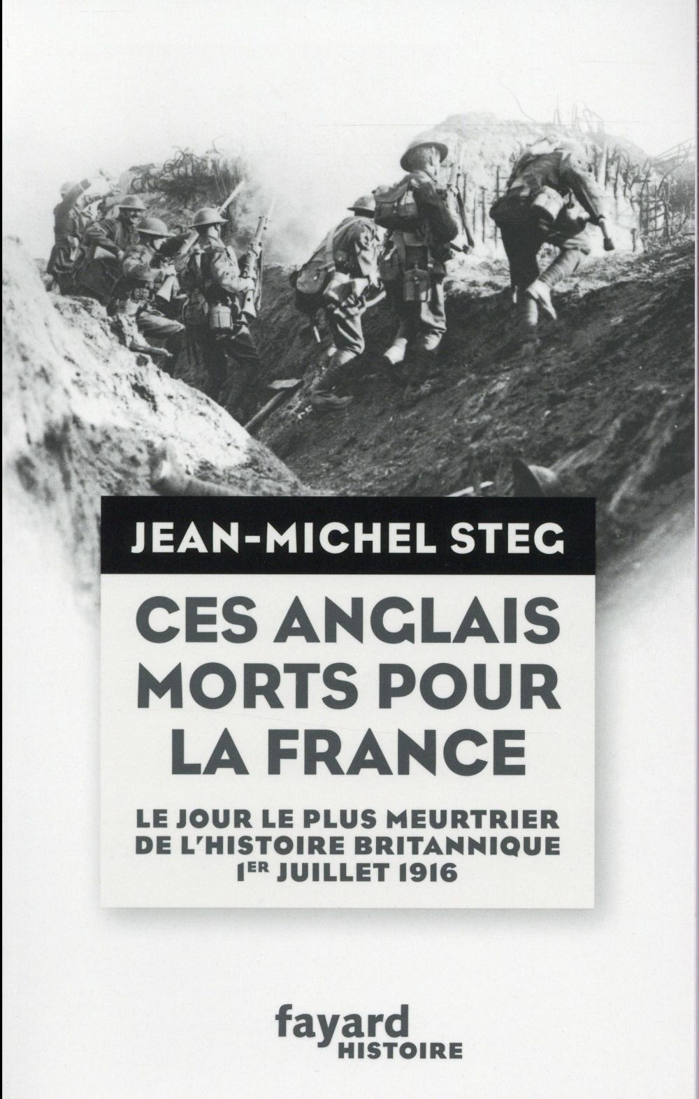 CES ANGLAIS MORTS POUR LA FRANCE - 1ER JUILLET 1916, JOUR LE PLUS MEURTRIER DE L'HISTOIRE BRITANNIQU