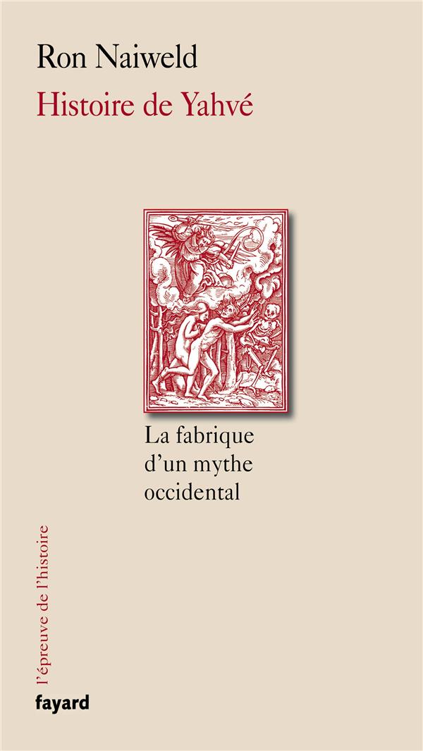 HISTOIRE DE YAHVE - LA FABRIQUE D'UN MYTHE OCCIDENTAL