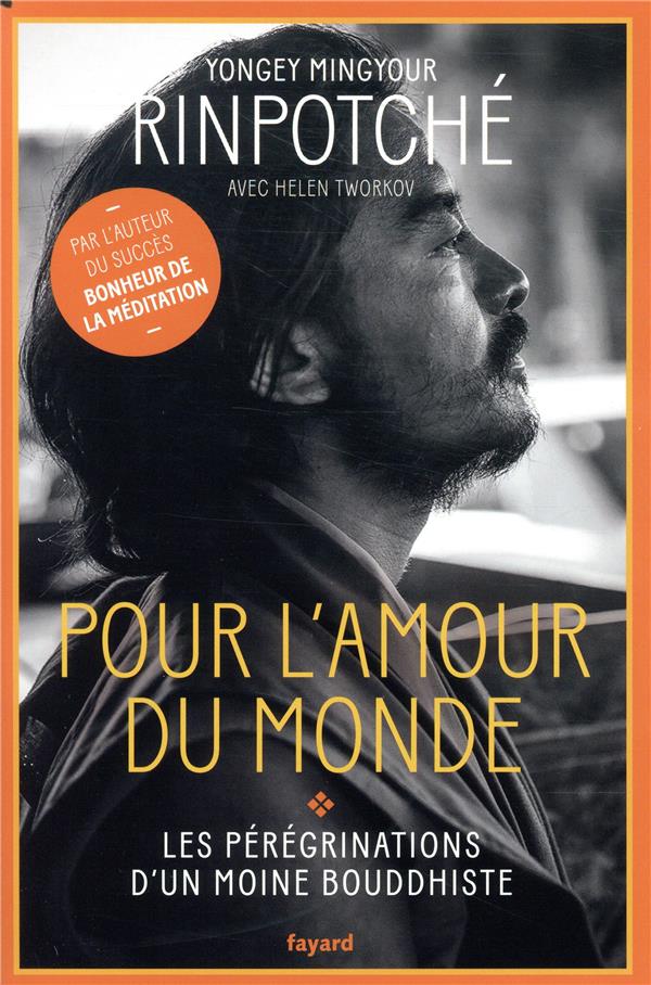 POUR L'AMOUR DU MONDE - LES PEREGRINATIONS D'UN MOINE BOUDDHISTE