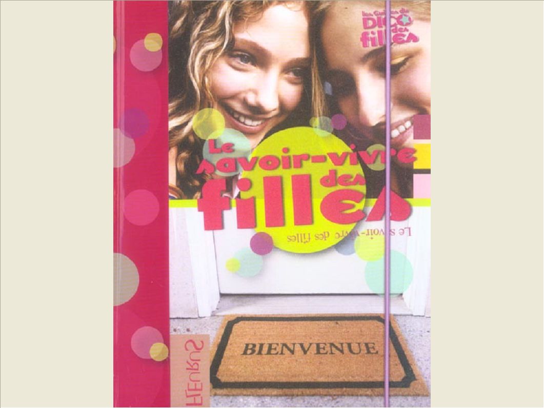 LE SAVOIR-VIVRE DES FILLES