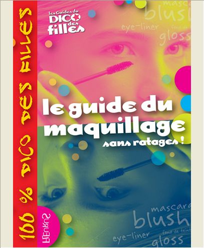 GUIDE DU MAQUILLAGE, SANS RATAGES ! (LE)