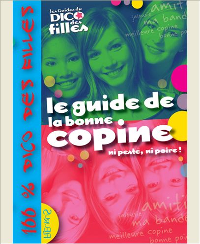 GUIDE DE LA BONNE COPINE (LE), NI PESTE, NI POIRE !