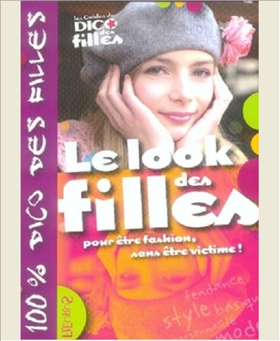 LOOK DES FILLES POUR ETRE FASHION, SANS ETRE VICTIME !(LE)